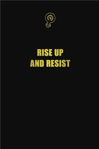 Rise Up And Resist