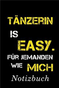 Tänzerin Is Easy Für Jemanden Wie Mich Notizbuch