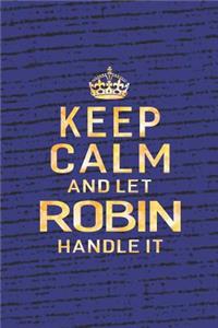 Keep Calm and Let Robin Handle It
