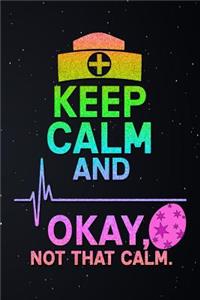 Keep Calm and Okay Not That Calm