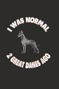 I Was Normal 2 Great Danes Ago