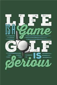 Life Is a Game Golf Is Serious