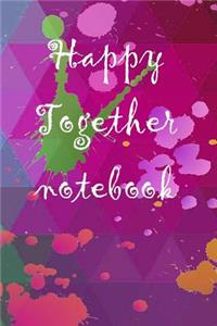 Happy Together Notebook: Together We Adventurous Notebook