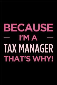 Because I'm a Tax Manager That's Why