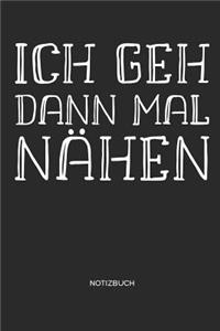 Ich geh dann mal nähen - Notizbuch