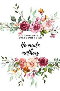 God couldn't be everywhere so He made mothers
