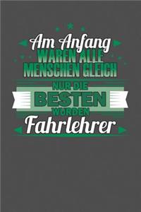 Am Anfang Waren Alle Menschen Gleich Nur Die Besten Wurden Fahrlehrer