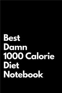 Best Damn 1000 Calorie Diet Notebook