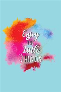 Enjoy The Little Things