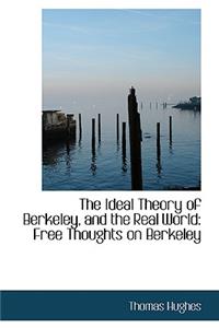 The Ideal Theory of Berkeley, and the Real World