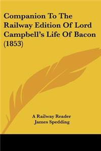 Companion To The Railway Edition Of Lord Campbell's Life Of Bacon (1853)