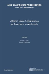 Atomic Scale Calculations of Structure in Materials: Volume 193