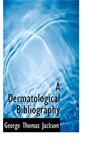 A Dermatological Bibliography