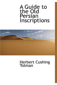 A Guide to the Old Persian Inscriptions