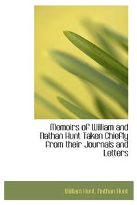 Memoirs of William and Nathan Hunt Taken Chiefly from Their Journals and Letters
