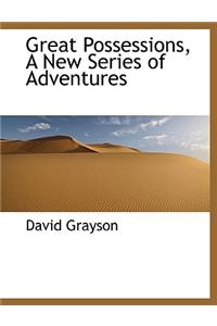 Great Possessions, a New Series of Adventures