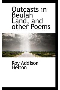 Outcasts in Beulah Land, and Other Poems