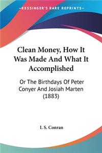 Clean Money, How It Was Made And What It Accomplished