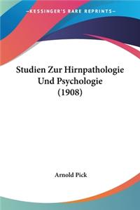 Studien Zur Hirnpathologie Und Psychologie (1908)