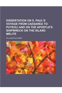 Dissertation on S. Paul's Voyage from Caesarea to Puteoli and on the Apostle's Shipwreck on the Island Melite