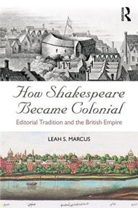How Shakespeare Became Colonial