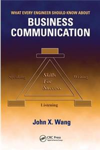 What Every Engineer Should Know about Business Communication