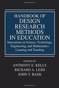 Handbook Of Design Research Methods In Education: Innovations In Science, Technology, Engineering, And Mathematics Learning And Teaching