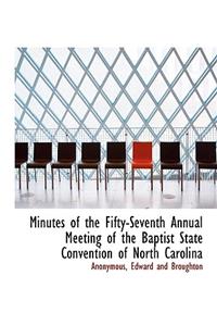 Minutes of the Fifty-Seventh Annual Meeting of the Baptist State Convention of North Carolina