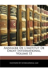 Annuaire De L'institut De Droit International, Volume 15