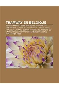 Tramway En Belgique: Societe Nationale Des Chemins de Fer Vicinaux, Tramway de La Cote Belge, Tramway Lobbes Thuin, Tramways Vicinaux de Po