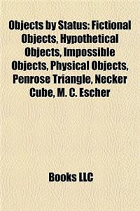 Objects by Status: Fictional Objects, Hypothetical Objects, Impossible Objects, Physical Objects, Penrose Triangle, Necker Cube, M. C. Es