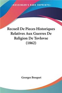 Recueil De Pieces Historiques Relatives Aux Guerres De Religion De Tovlovse (1862)
