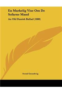 En Markelig Vise Om de Sofarne Mand: An Old Danish Ballad (1880)