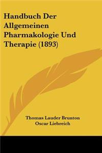 Handbuch Der Allgemeinen Pharmakologie Und Therapie (1893)