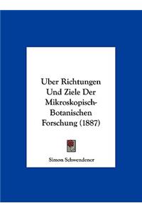 Uber Richtungen Und Ziele Der Mikroskopisch-Botanischen Forschung (1887)