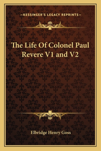 The Life Of Colonel Paul Revere V1 and V2