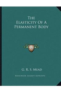 The Elasticity Of A Permanent Body