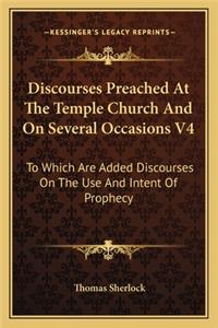Discourses Preached at the Temple Church and on Several Occasions V4