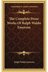 Complete Prose Works Of Ralph Waldo Emerson