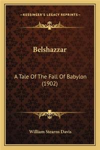 Belshazzar: A Tale Of The Fall Of Babylon (1902)