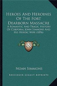 Heroes And Heroines Of The Fort Dearborn Massacre