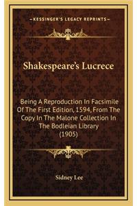 Shakespeare's Lucrece: Being a Reproduction in Facsimile of the First Edition, 1594, from the Copy in the Malone Collection in the Bodleian Library (1905)