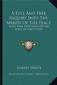 Full and Free Inquiry Into the Merits of the Peace
