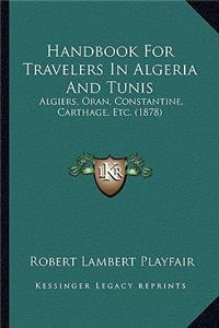 Handbook For Travelers In Algeria And Tunis