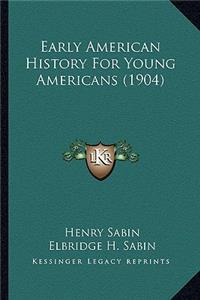 Early American History For Young Americans (1904)