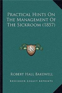 Practical Hints On The Management Of The Sickroom (1857)