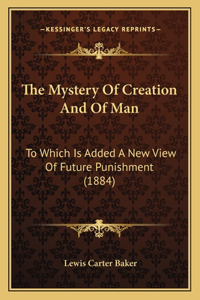 Mystery Of Creation And Of Man