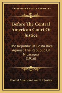 Before The Central American Court Of Justice