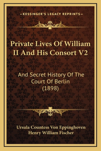 Private Lives Of William II And His Consort V2