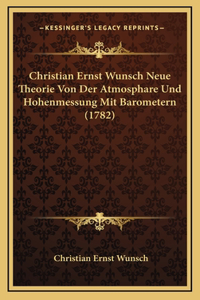 Christian Ernst Wunsch Neue Theorie Von Der Atmosphare Und Hohenmessung Mit Barometern (1782)